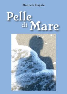 Poesie. Pelle di Mare, Manuela Fragale